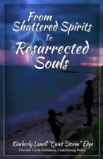 FROM SHATTERED SPIRITS TO RESURRECTED SOULS