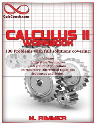 Calculus II Workbook 100 Problems with full solutions