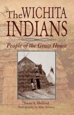 The Wichita Indians: People of the Grass House