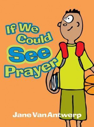 If We Could See Prayer