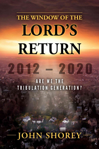 The Window of the Lord's Return: Are We the Tribulation Generation?