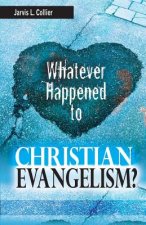 Whatever Happened to Christian Evangelism