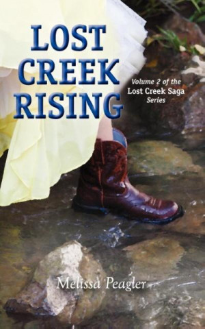 Lost Creek Rising Volume 2 of the Lost Creek Saga Series