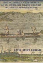 Native American Landscapes of St. Catherines Island, Georgia: III. Synthesis and Implications