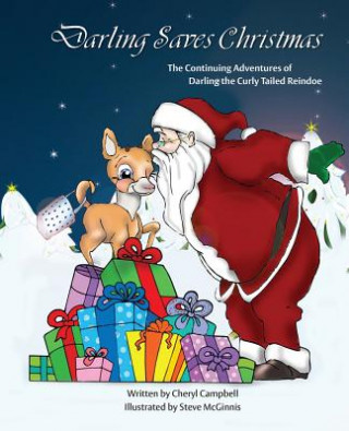 Darling Saves Christmas: The Continuing Adventures of Darling the Curly Tailed Reindoe