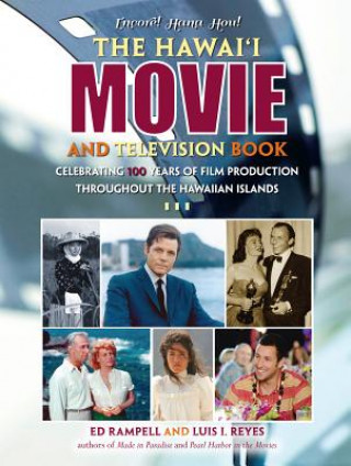 The Hawaii Movie and Television Book: Celebrating 100 Years of Film Production Throughout the Hawaiian Islands