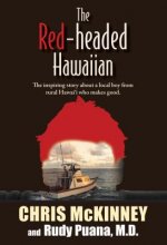 The Red-Headed Hawaiian: The Inspiring Story about a Local Boy from Rural Hawaii Who Makes Good