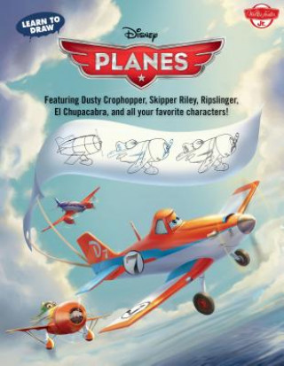 Learn to Draw Disney Planes: Featuring Dusty Crophopper, Skipper Riley, Ripslinger, El Chupacabra, and All Your Favorite Characters!