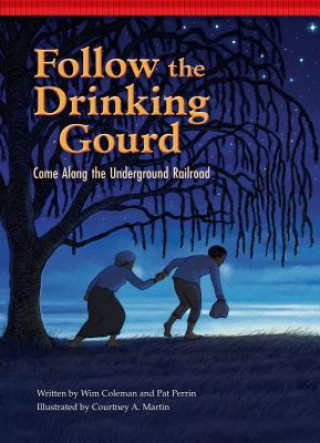 Follow the Drinking Gourd: Come Along the Underground Railroad