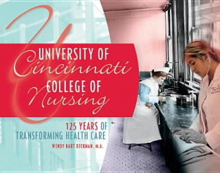 University of Cincinnati College of Nursing: 125 Years of Transforming Health Care