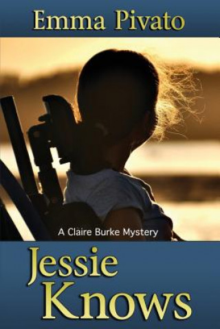 Jessie Knows: A Claire Burke Mystery