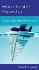When Trouble Shows Up: Seeing God's Love in Hardship