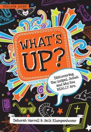 What's Up: Discovering the Gospel, Jesus, and Who You Really Are