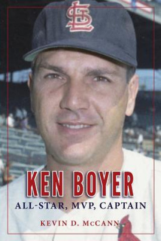 Ken Boyer: All-Star, MVP, Captain