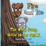 Fire and Ice: The Very Scary Noise in the Trunk