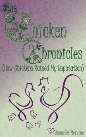 Chicken Chronicles (How Chickens Ruined My Reputation)