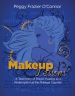 Makeup Lessons: A Testimony of Prayer, Healing and Redemption at the Makeup Counter