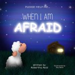 When I Am Afraid: Please Help Me