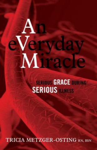 An eVeryday Miracle: Serious Grace During Serious Illness