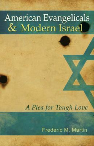 American Evangelicals and Modern Israel: A Plea for Tough Love