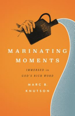 Marinating Moments: Immersed in God's Rich Word