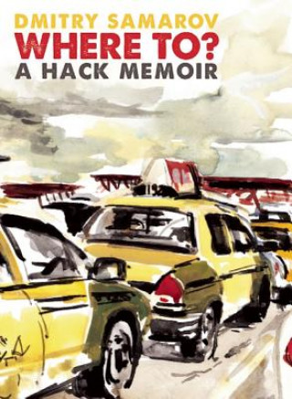 Where To?: A Hack Memoir