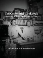 The Centennial Cookbook: Honoring Wilson's Cooks from the Past