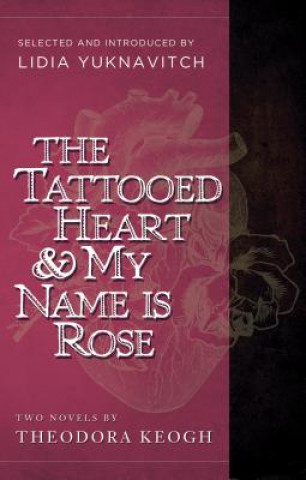 The Tattooed Heart and My Name Is Rose