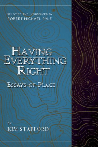 Having Everything Right: Essays of Place