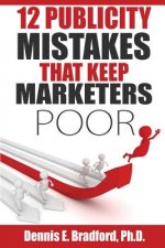 12 Publicity Mistakes That Keep Marketers Poor