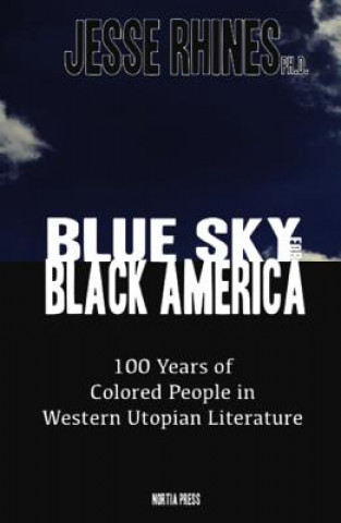 Blue Sky for Black America: 100 Years of Colored People in Western Utopian Literature