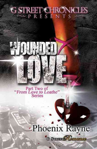 Wounded Love (PT 2 - From Love to Loathe Series)