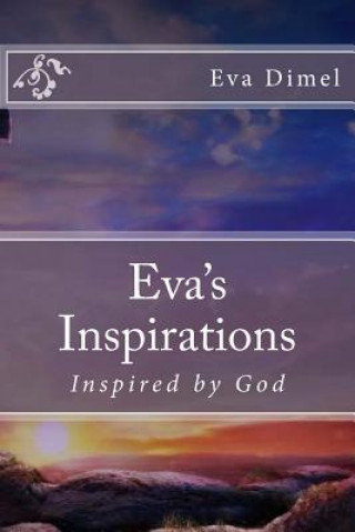 Eva's Inspirations: Inspired by God