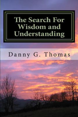 The Search: For Wisdom and Understanding