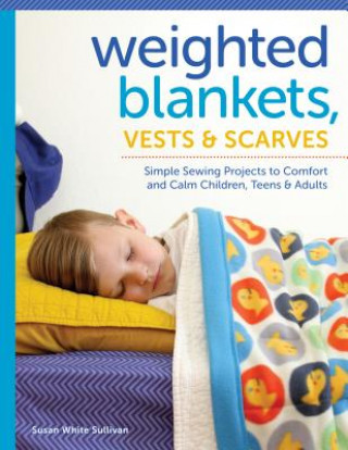 Weighted Blankets, Vests, and Scarves (Susan Sullivan)(Puha kötésű)