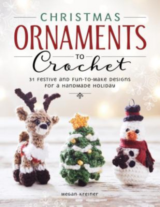 Christmas Ornaments to Crochet: 50 Festive Designs for a Handmade Holiday