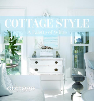 Cottage Style: A Palette of White