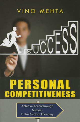 Personal Competitiveness: Achieve Breakthrough Success in the Global Economy