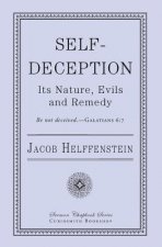 Self-Deception: Its Nature, Evils, and Remedy