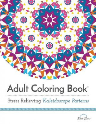 Adult Coloring Book: Stress Relieving Kaleidoscope Patterns