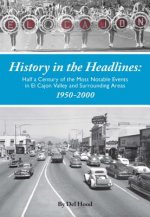 History in the Headlines: Half a Century of the Most Noatable Events in El Cajon Valley and Surrounding Areas