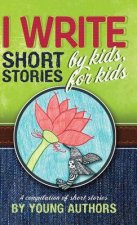 I Write Short Stories by Kids for Kids Vol. 5