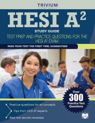 HESI A2: Test Prep and Practice Questions for the HESI A2 Exam