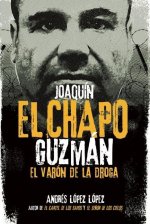 Joaquin El Chapo Guzman: El varon de la droga / Joaquin 