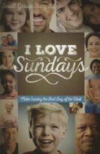 I Love Sundays Study Guide with DVD: Make Sunday the Best Day of the Week