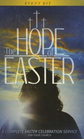 The Hope of Easter Event Kit: A Complete Easter Celebration Service for Your Church