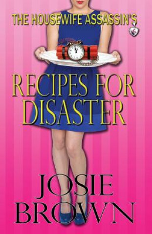 Housewife Assassin's Recipes for Disaster