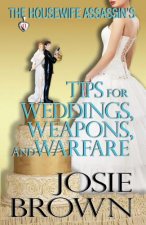 Housewife Assassin's Tips for Weddings, Weapons, and Warfare