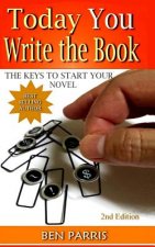 Today You Write the Book: The Keys to Start Your Novel