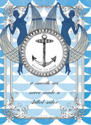 Skilled Sailor - Greeting Cards, Pkg of 6: Greeting: A Smooth Sea Never Made a Skilled Sailor (Blank Inside)